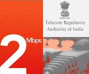 BROADBAND SPEED SHOULD BE 2MBPS :TRAI