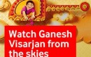 Vodafone Offers Dekho Ganesh Visarjan Aasman Se!