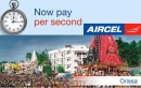 AIRCEL UNVEILS ONE PAISA ONE SECOND PLAN IN ORISSA