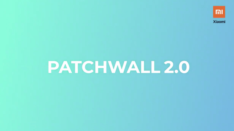 Xiaomi,PatchWall,PatchWall With Android TV,Xiaomi Mi TV India,PatchWall 2.0 Update,PatchWall 2.0 Update for Mi TV