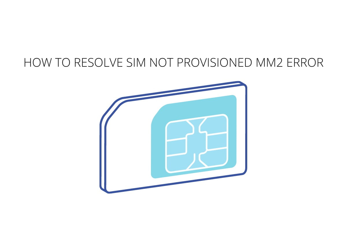 How to Resolve SIM Not Provisioned MM2 Error - 95