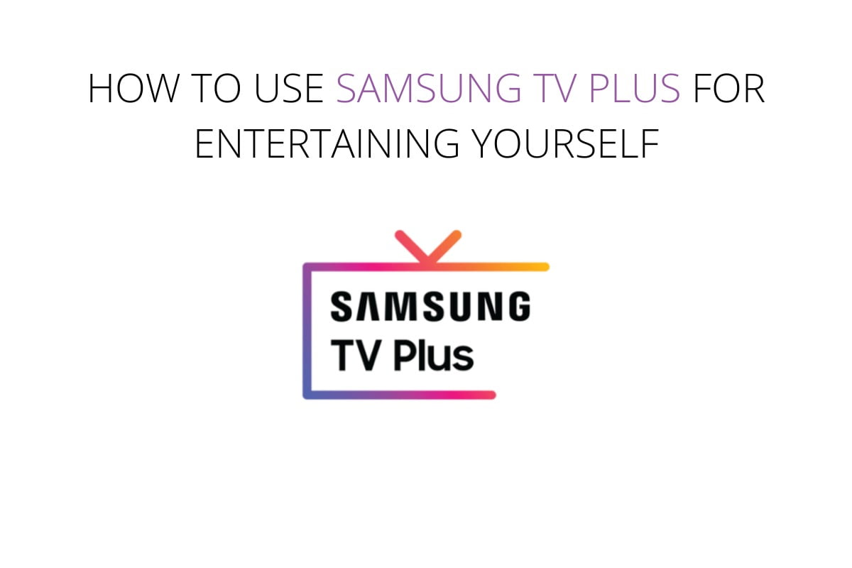 How To Use Samsung Tv Plus For Entertaining Yourself