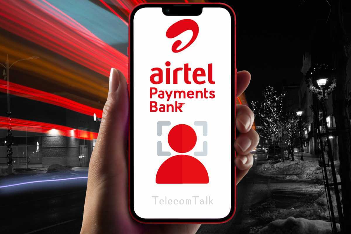 Airtel Payments Bank to Enable Face Authentication-based e-KYC on Airtel Thanks App