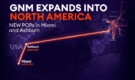 GNM Expands Into North America With New Miami and Ashburn Network Hubs