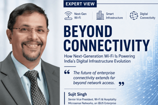 Beyond Connectivity: How Next-Generation Wi-Fi is Powering India’s Digital Infrastructure Evolution