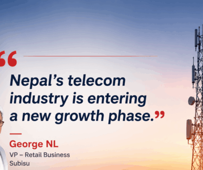 Nepal’s Telecom Industry Is Entering a New Growth Phase, Says George NL, VP – Retail Business at Subisu
