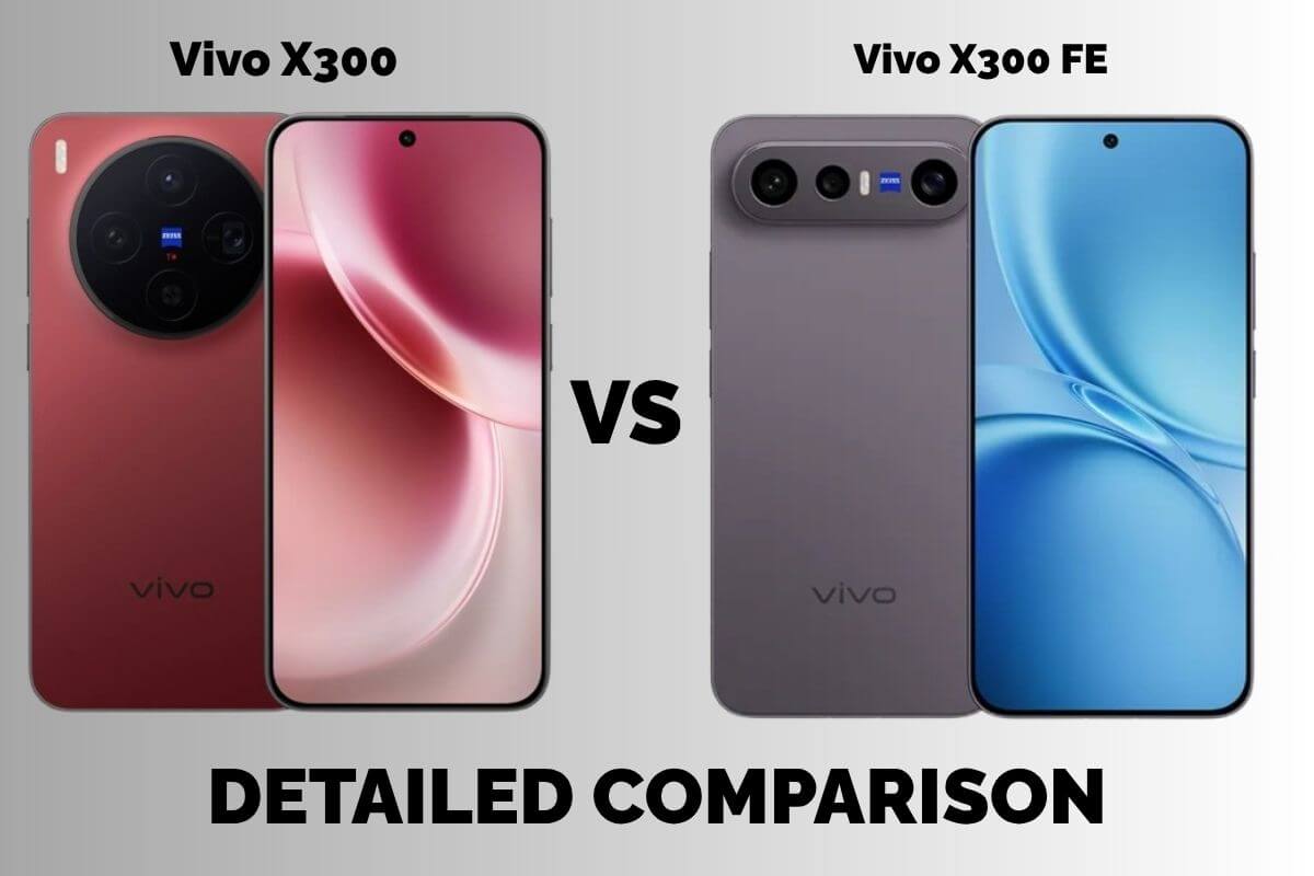 Vivo X300 vs Vivo X300 FE: Which Flagship Should You Buy?