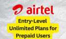 Airtel Entry-Level Unlimited Plans for Prepaid Users in August 2026