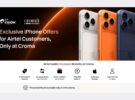 Airtel Customers Get Exclusive iPhone Deals Through Croma on Airtel Insider