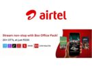 Breaking: Airtel Revamps Rs 200 Pack as Box Office Pack with Added OTT Benefits