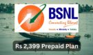 BSNL Revises Rs 2,399 Prepaid Plan, Now Offers More Validity for a Limited Time
