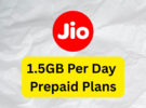 Jio 1.5GB Per Day Prepaid Plans in August 2026 Detailed