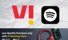 Breaking: Vodafone Idea Launches Prepaid Packs With Spotify Premium Benefit