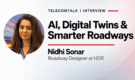AI and Digital Twins Can Help Detect Roadway Problems Earlier: Nidhi Sonar