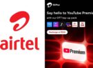 airtel adds youtubepremium to rs200 prepaidottpackwith 30gbdata